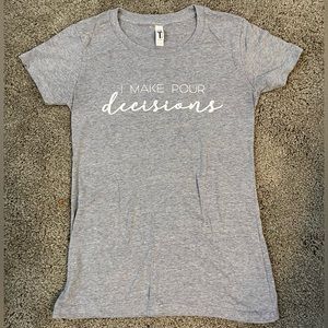 I make pour decisions wine shirt